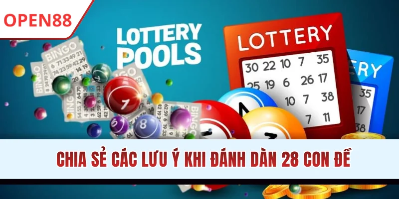 Chia sẻ các lưu ý khi đánh dàn 28 con đề